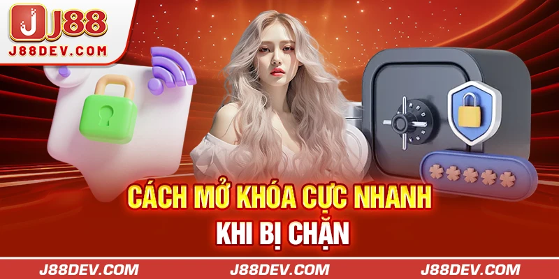 Cách mở khóa cực nhanh khi bị chặn