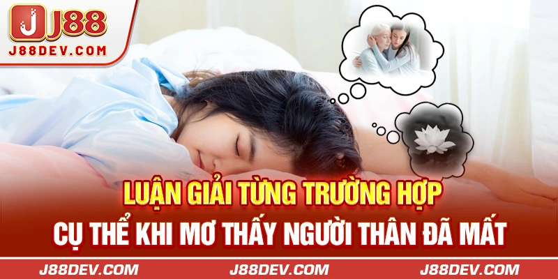 Luận giải từng trường hợp cụ thể khi mơ thấy người thân đã mất 